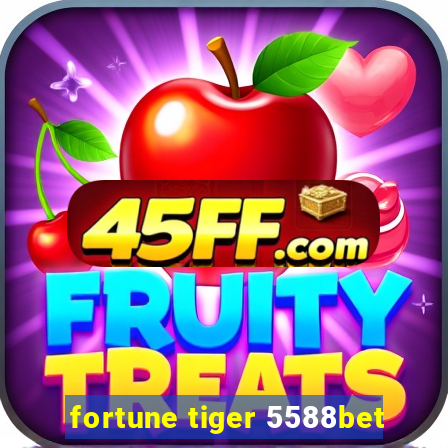 fortune tiger 5588bet